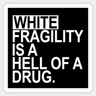 White Fragility is a Hell of a drug Sticker